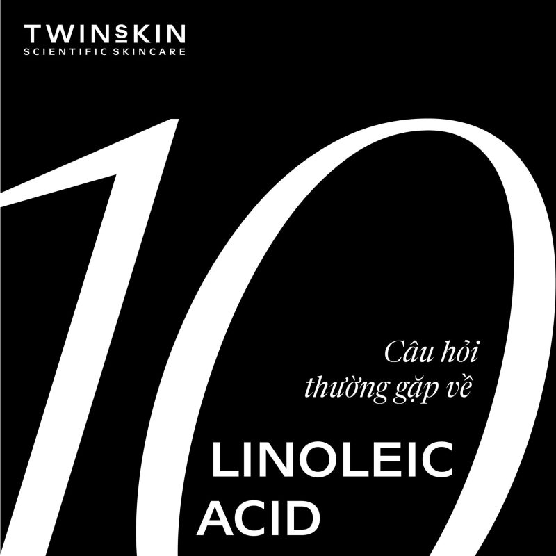 10 Câu hỏi thường gặp về Linoleic acid